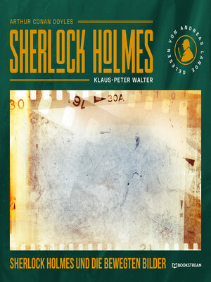 cover image of Sherlock Holmes und die bewegten Bilder--Eine neue Sherlock Holmes Kriminalgeschichte (Ungekürzt)